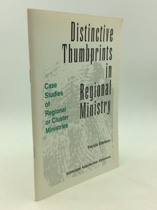 Item #164431 DISTINCTIVE THUMBPRINTS IN REGIONAL MINISTRY: Case Studies of Regional or Cluster...