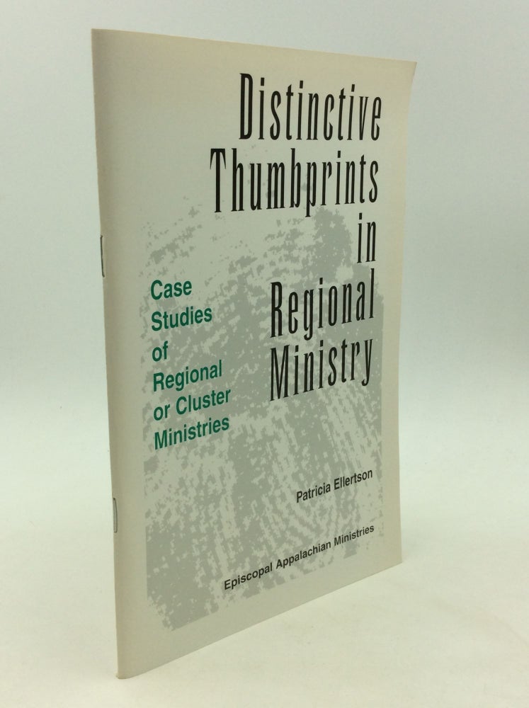 Item #164431 DISTINCTIVE THUMBPRINTS IN REGIONAL MINISTRY: Case Studies of Regional or Cluster Ministries. Patricia Ellertson.