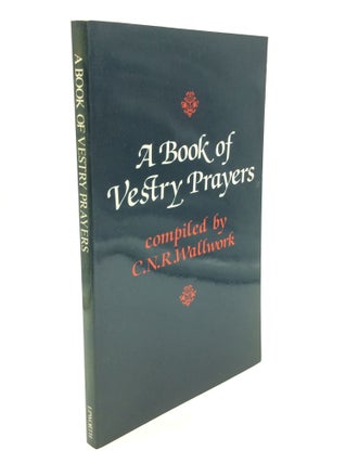 Item #164467 A BOOK OF VESTRY PRAYERS. comp C N. R. Wallwork