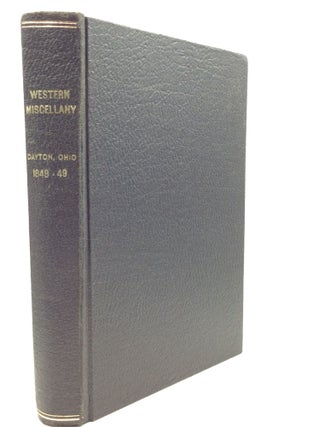 Item #164548 THE WESTERN MISCELLANY Vol. I. July 1848 to June 1849. ed B F. Ells