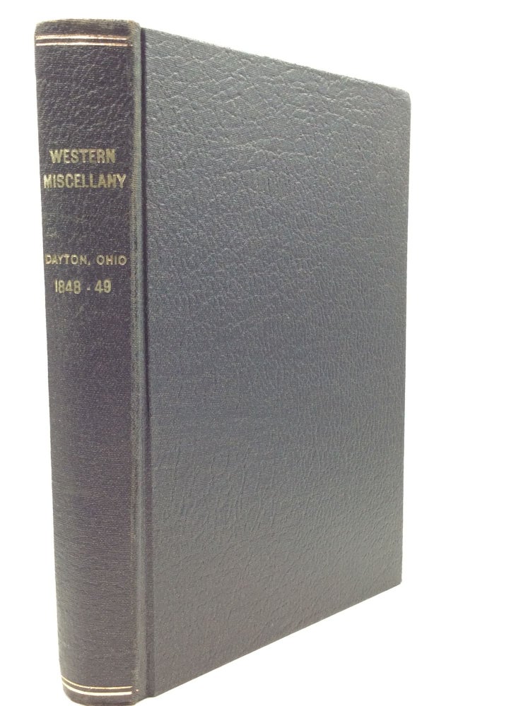 Item #164548 THE WESTERN MISCELLANY Vol. I. July 1848 to June 1849. ed B F. Ells.