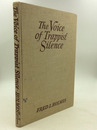 Item #164589 THE VOICE OF TRAPPIST SILENCE. Fred L. Holmes