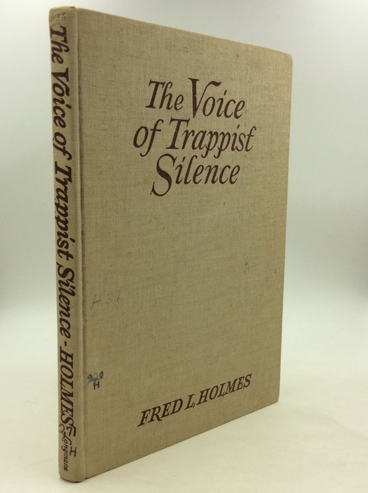 Item #164589 THE VOICE OF TRAPPIST SILENCE. Fred L. Holmes.