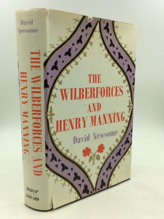 Item #164590 THE WILBERFORCES AND HENRY MANNING: The Parting of Friends. David Newsome