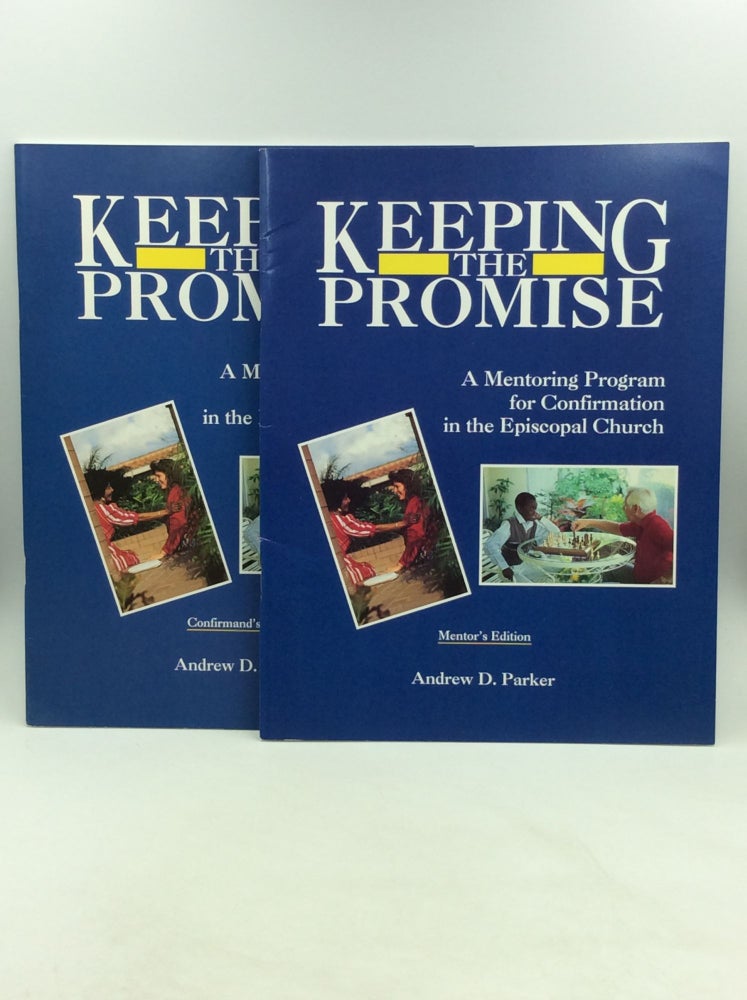 Item #164653 KEEPING THE PROMISE: A Mentoring Program for Confirmation in the Episcopal Church. Andrew D. Parker.