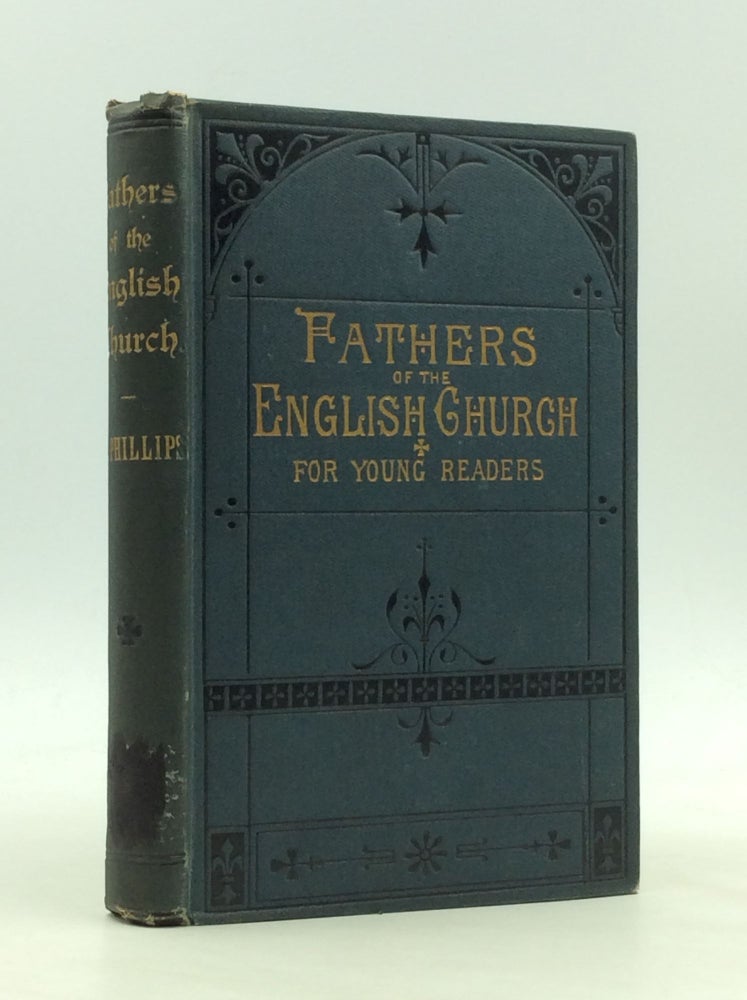 Item #164880 SHORT SKETCHES OF FATHERS OF THE ENGLISH CHURCH, for Young Readers. Frances Phillips.