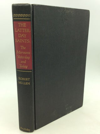 Item #164896 THE LATTER-DAY SAINTS: The Mormons Yesterday and Today. Robert Mullen