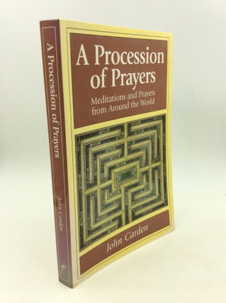 Item #164954 A PROCESSION OF PRAYERS: Prayers and Meditations from Around the World. John Carden