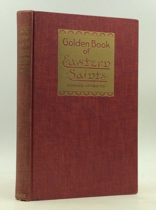 Item #165140 THE GOLDEN BOOK OF EASTERN SAINTS. Donald Attwater