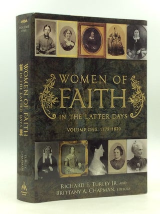 Item #165234 WOMEN OF FAITH IN THE LATTER DAYS: Volume One, 1775-1820. Richard E. Turley Jr., eds...