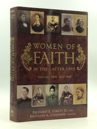 Item #165235 WOMEN OF FAITH IN THE LATTER DAYS: Volume Two, 1821-1845. Richard E. Turley Jr., eds...