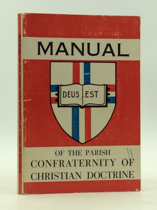 Item #165239 MANUAL OF THE PARISH CONFRATERNITY OF CHRISTIAN DOCTRINE: Organization and Promotion...