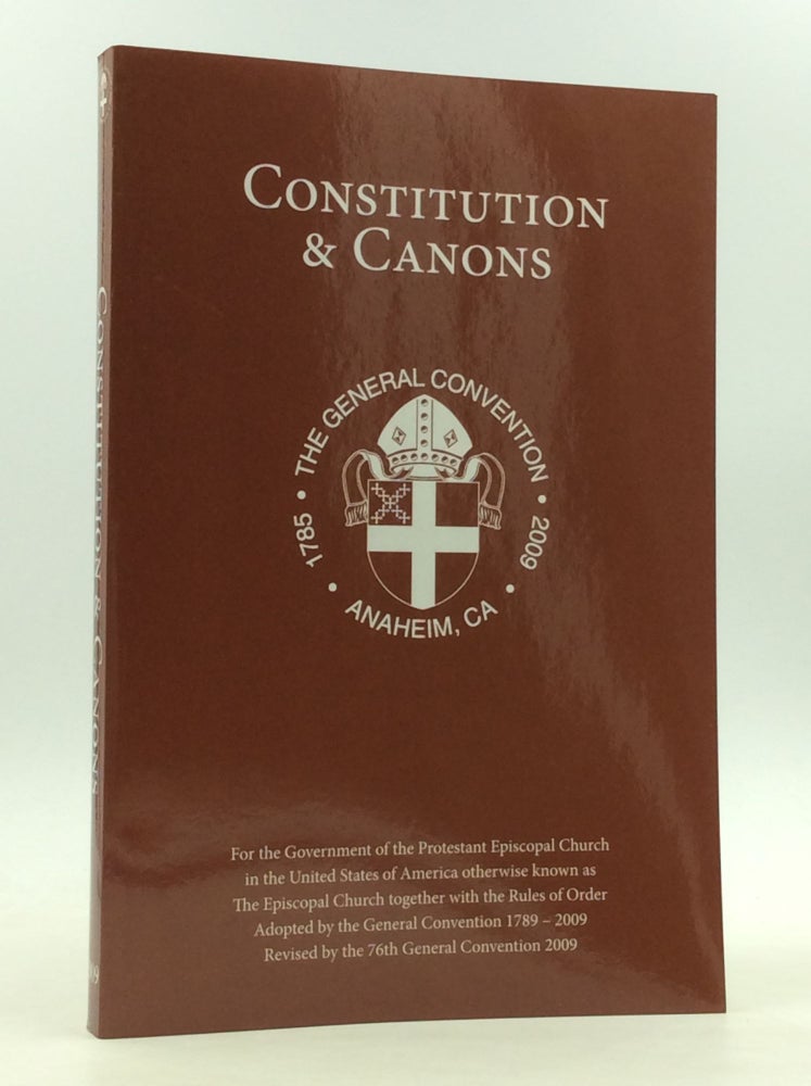 Item #165286 CONSTITUTION & CANONS FOR THE GOVERNMENT OF THE PROTESTANT EPISCOPAL CHURCH in the United States of America Otherwise Known as the Episcopal Church; Adopted and Revised in General Convention, 1789-2009. ed The Archives of the Episcopal Church.