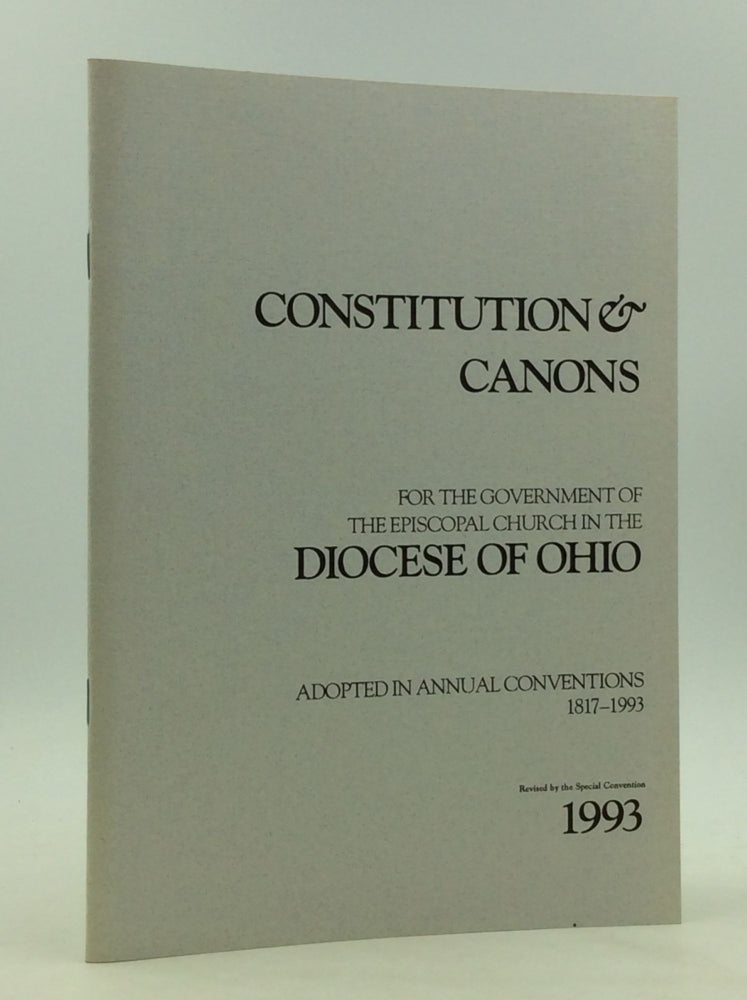 Item #165287 CONSTITUTION & CANONS FOR THE GOVERNMENT OF THE EPISCOPAL CHURCH in the Diocese of Ohio; Adopted in Annual Conventions 1817-1993. ed The Archives of the Episcopal Church.