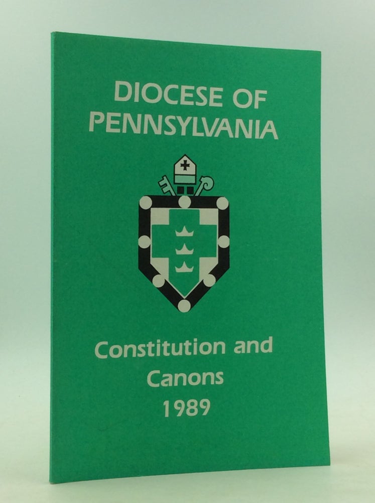 Item #165288 CONSTITUTION AND CANONS FOR THE GOVERNMENT OF THE DIOCESE OF PENNSYLVANIA of the Protestant Episcopal Church in the United States of America Otherwise Known as the Episcopal Church; Together with the Charter and By-Laws of the Church Foundation and Recommended Form of Articles of Incorporation for Parishes and the Proposed By-Laws for an Incorporated Church. (Including Amendments Adpoted by the 1989 Diocesan Convention). Episcopal Church.