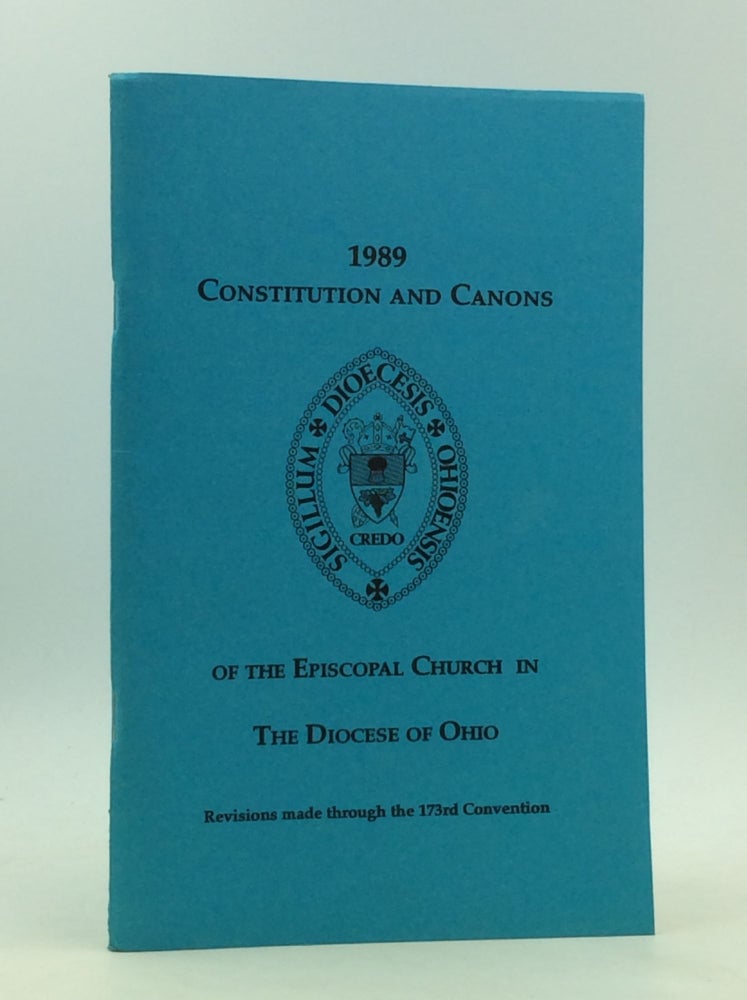 Item #165289 1989 CONSTITUTION AND CANONS OF THE EPISCOPAL CHURCH IN THE DIOCESE OF OHIO: Revisions Made Through the 173rd Convention. Episcopal Church.