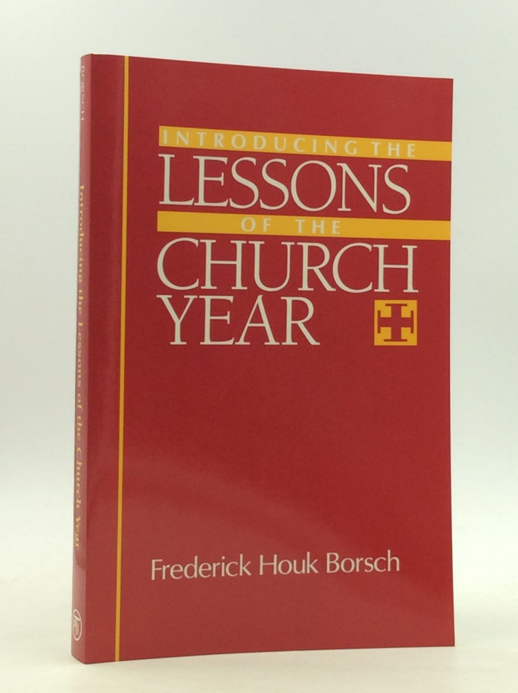 Item #165295 INTRODUCING THE LESSONS OF THE CHURCH YEAR: A Guide for Lay Readers and Congregations. Frederick Houk Borsch.