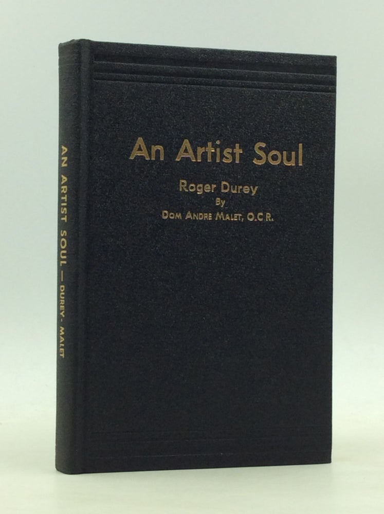 Item #165345 AN ARTIST SOUL: Roger Durey. Dom Andre Malet.