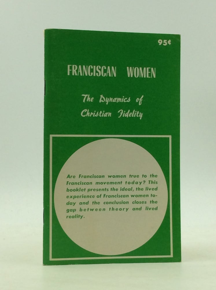 Item #165354 FRANCISCAN WOMEN: The Dynamics of Christian Fidelity. David Flood Athena Cologeras, Alice Trebatoski.