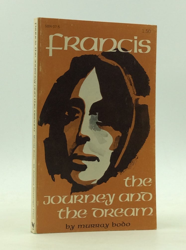 Item #165358 FRANCIS: The Journey and the Dream. Murray Bodo.