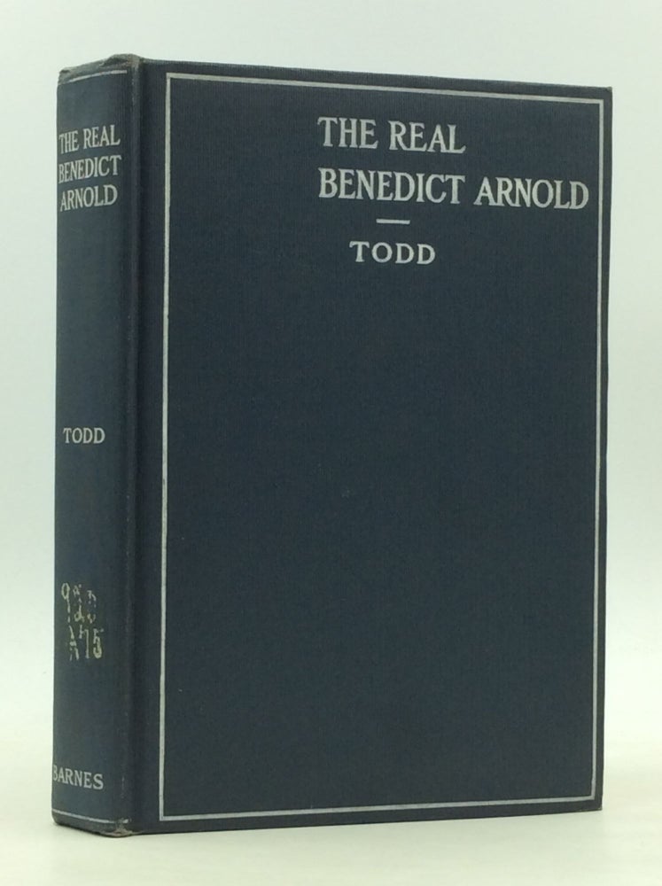 Item #165370 THE REAL BENEDICT ARNOLD. Charles Burr Todd.