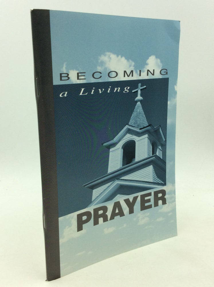 Item #165494 BECOMING A LIVING PRAYER: A Journal for Prayer and Reflection. Mary Crist.
