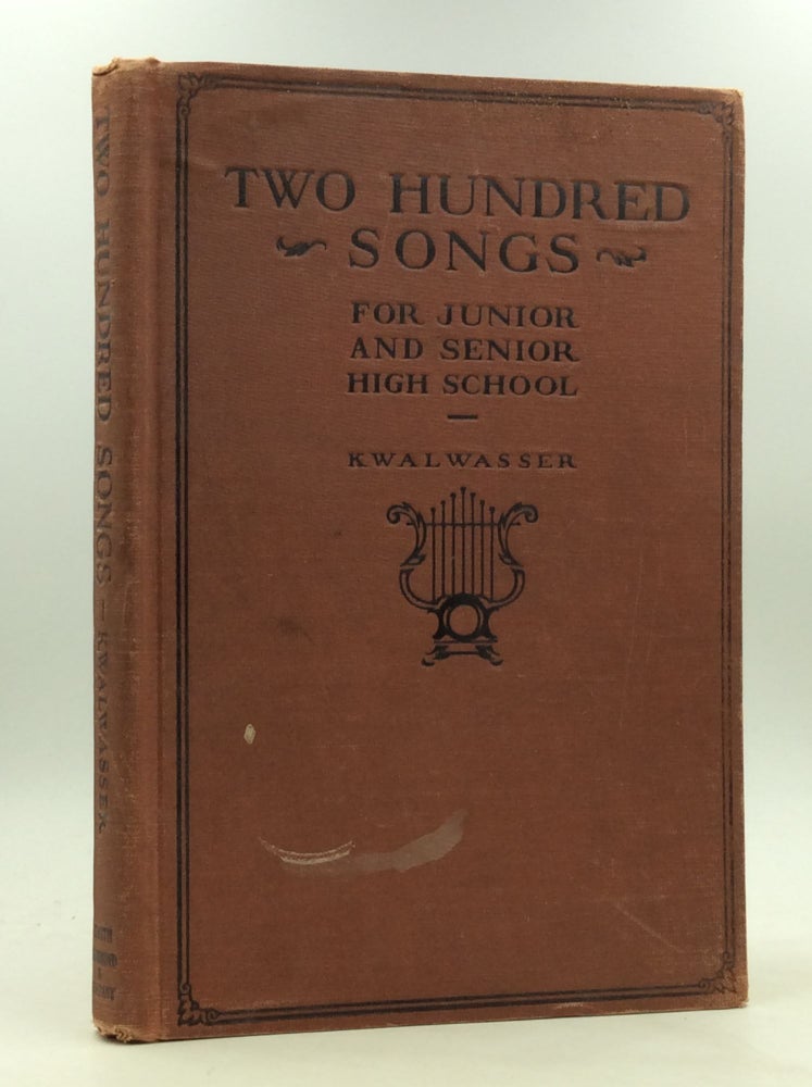 Item #165510 TWO HUNDRED SONGS FOR JUNIOR AND SENIOR HIGH SCHOOL. Jacob Kwalwasser.