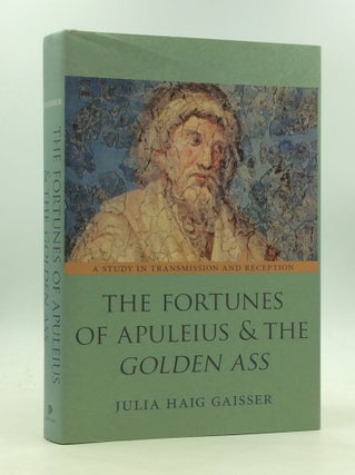 Item #165526 THE FORTUNES OF APULEIUS AND THE GOLDEN ASS: A Study in Transmission and Reception....
