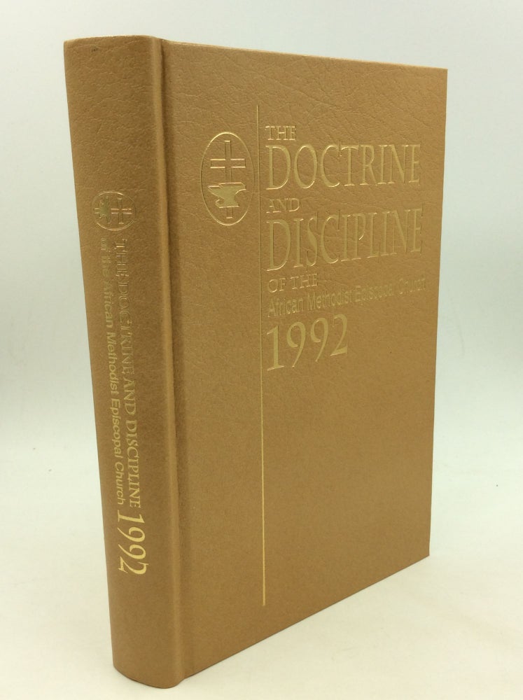 Item #165579 THE DOCTRINE AND DISCIPLINE OF THE AFRICAN METHODIST EPISCOPAL CHURCH 1992. The African Methodist Episcopal Church.