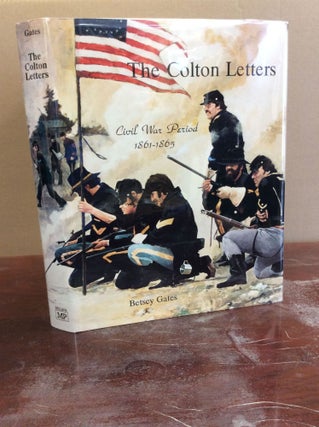 Item #16561 THE COLTON LETTERS: CIVIL WAR PERIOD 1861-1865. Betsey Gates