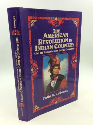 Item #165686 THE AMERICAN REVOLUTION IN INDIAN COUNTRY: Crisis and Diversity in Native American...