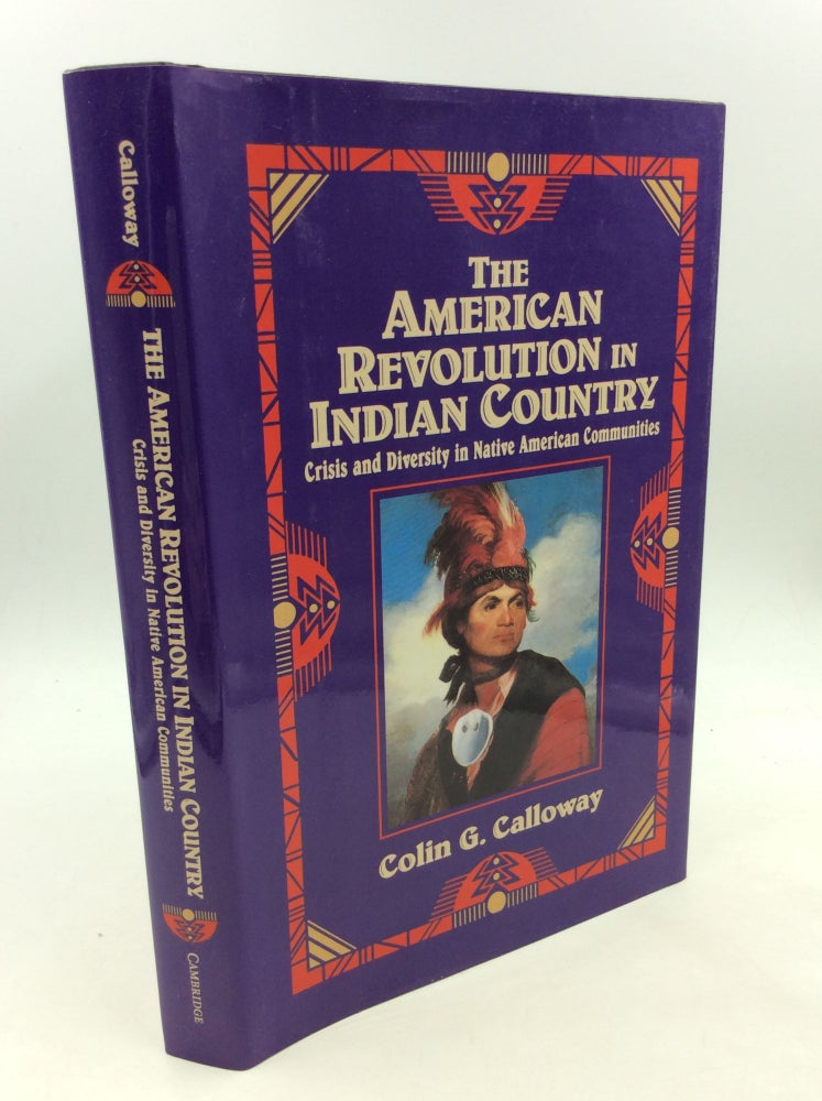 Item #165686 THE AMERICAN REVOLUTION IN INDIAN COUNTRY: Crisis and Diversity in Native American Communities. Colin G. Calloway.