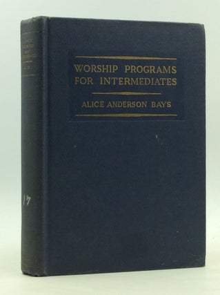 Item #165716 WORSHIP PROGRAMS FOR INTERMEDIATES. Alice Anderson Bays