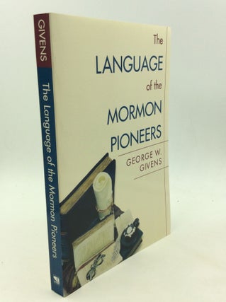 Item #165787 LANGUAGE OF THE MORMON PIONEERS. George W. Givens