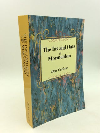 Item #165792 THE INS AND OUTS OF MORMONISM. Dan Carlson