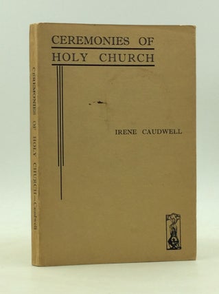 Item #165812 CEREMONIES OF HOLY CHURCH: Simple Explanations. Irene Caudwell