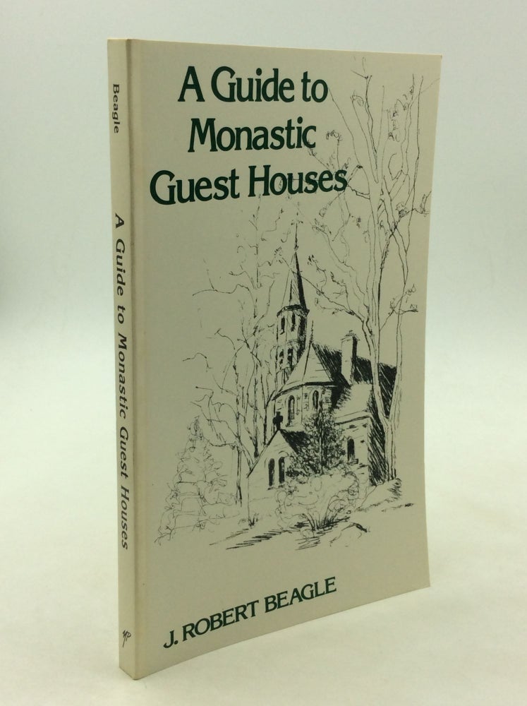 Item #165843 A GUIDE TO MONASTIC GUEST HOUSES. J. Robert Beagle.