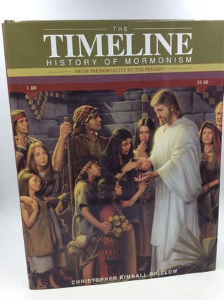 Item #165852 THE TIMELINE HISTORY OF MORMONISM from Premortality to the Present. Christopher...