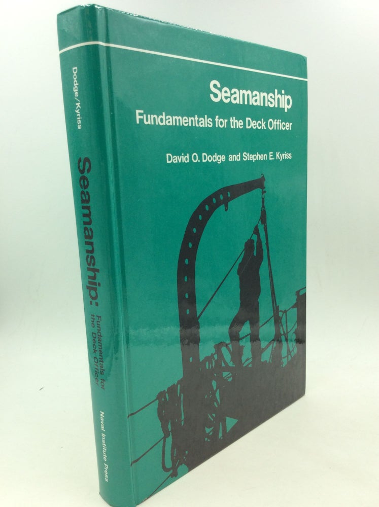 Item #165943 SEAMANSHIP: Fundamentals for the Deck Officer. David O. Dodge, Stephen E. Kyriss.