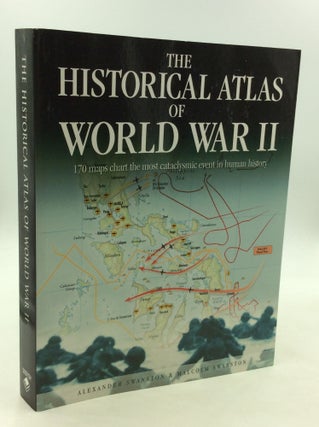 Item #165944 THE HISTORICAL ATLAS OF WORLD WAR II. Alexander Swanston, Malcolm Swanston