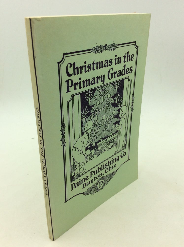 Item #165964 CHRISTMAS IN THE PRIMARY GRADES. Noel Flaurier.