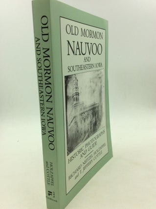 Item #165990 OLD MORMON NAUVOO and Southeastern Iowa: Historic Photographs and Guide. Richard...
