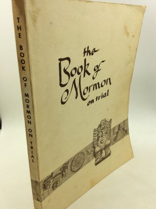 Item #165991 THE BOOK OF MORMON ON TRIAL: Based on the "Trial of the Stick of Joseph" by Jack...