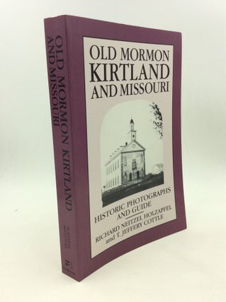 Item #166002 OLD MORMON KIRTLAND AND MISSOURI: Historic Photographs and Guide. Richard Neitzel...