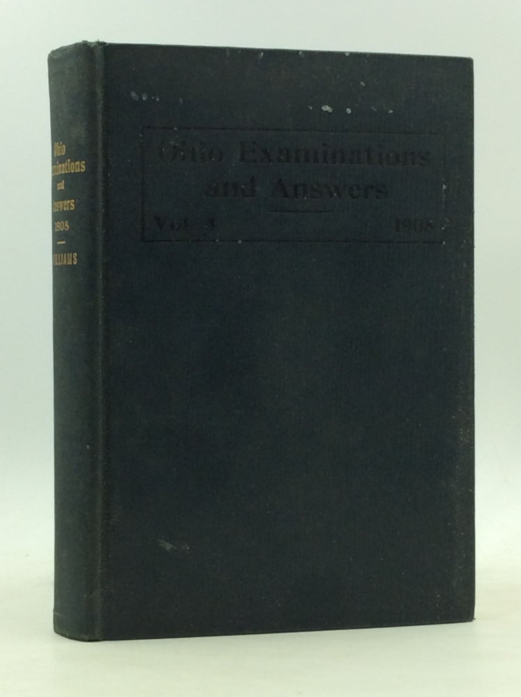Item #166078 OHIO EXAMINATIONS AND ANSWERS FOR 1908: Containing Complete Discussions of the Questions Used in the Teachers' Examinations for the Year Ending December, 1908. ed Henry G. Williams.