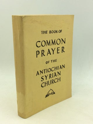 Item #166154 THE BOOK OF COMMON PRAYER OF THE ANTIOCHIAN SYRIAN CHURCH. trans Bede Griffiths