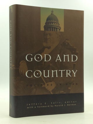 Item #166231 GOD AND COUNTRY: Politics in Utah. ed Jeffery E. Sells