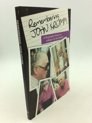 Item #166317 REMEMBERING JOHN KRUMM: A Biography Based on Tributes by His Friends. ed Charles...