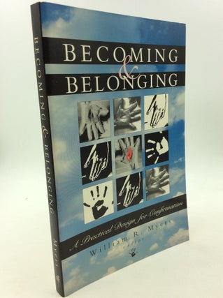 Item #166367 BECOMING & BELONGING: A Practical Design for Confirmation. ed William R. Myers