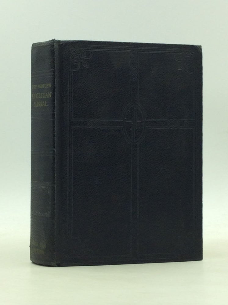 Item #166574 THE PEOPLE'S ANGLICAN MISSAL IN THE AMERICAN EDITION Containing the Liturgy from the Book of Common Prayer According to the Use of the Church in the United States of America Together with Other Devotions and with Liturgical and Ceremonial Notes. Anglican Church.